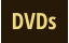 DVDs